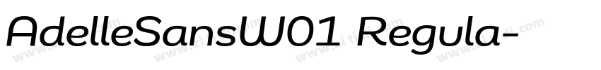AdelleSansW01 Regula字体转换 AdelleSansW01 Regula字体转换